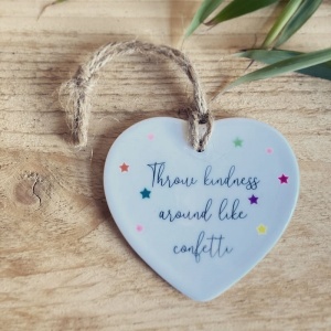 Throw Kindness Around Like Confetti Ceramic Love Heart Hanging Ornament